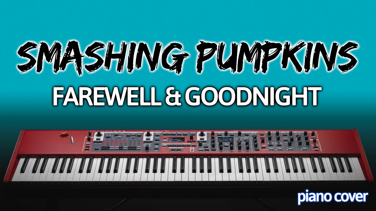 Smashing Pumpkins: Farewell & Goodnight (Piano Cover)