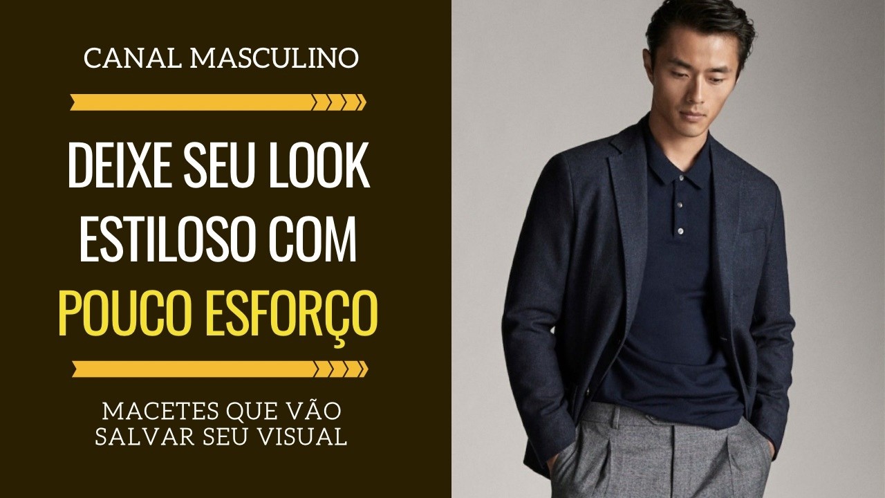 Como deixar seu look estiloso sem esforço - dicas práticas para visual masculino | Moda Masculina