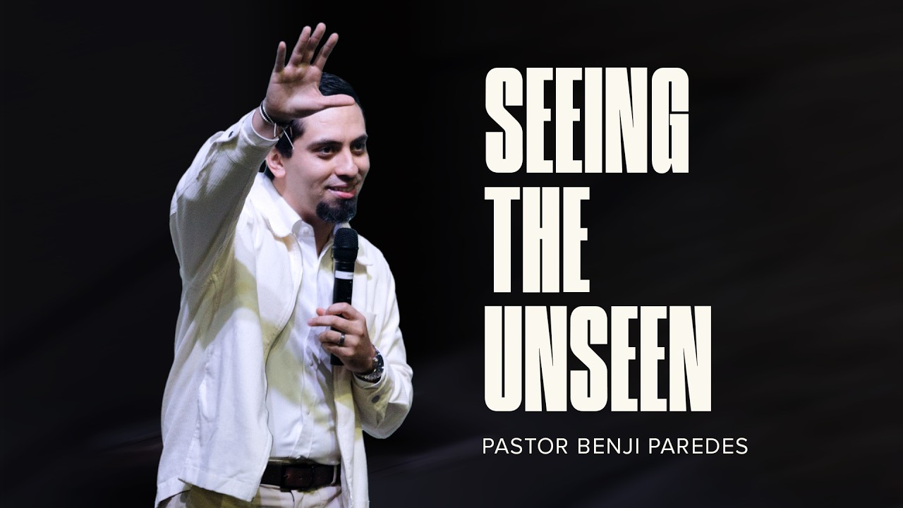 Seeing the Unseen | Hebrews 11:23-28 | Pastor Benji Paredes