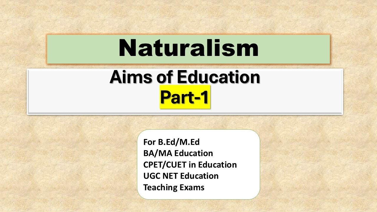 Part 1: Aims of Education- Naturalism Philosophy