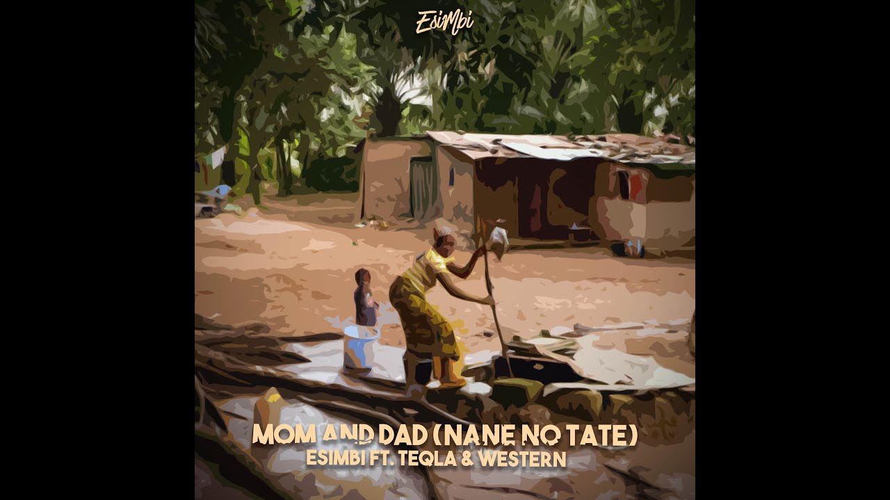 Mom and Dad - Esimbi ft Teqla, Western | prod by  Nasho