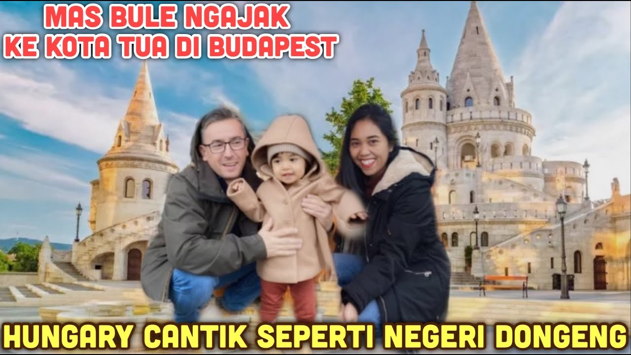 JALAN JALAN ONLINE CANTIKNYA KOTA BUDAPEST BAK NEGERI DONGENG BEGINI SUASANA KOTA TUA DI HUNGARY