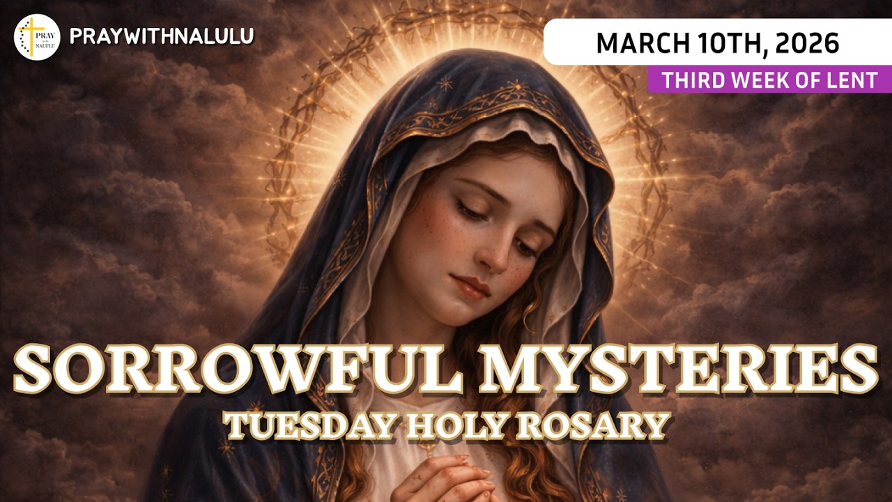 🌹 Tuesday Holy Rosary 🌹 MARCH 10th, 2026 - SORROWFUL MYSTERIES