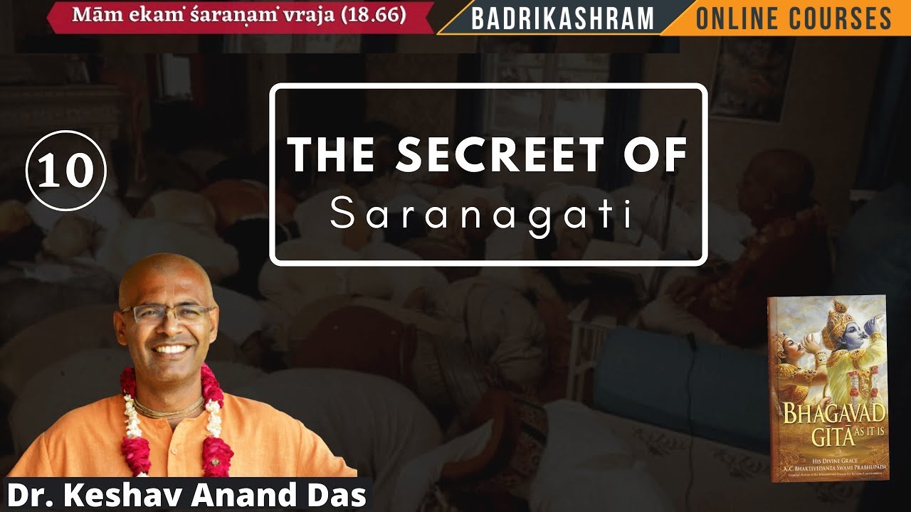 10 The Secret Of Saranagati || Dr. Keshav Anand Das