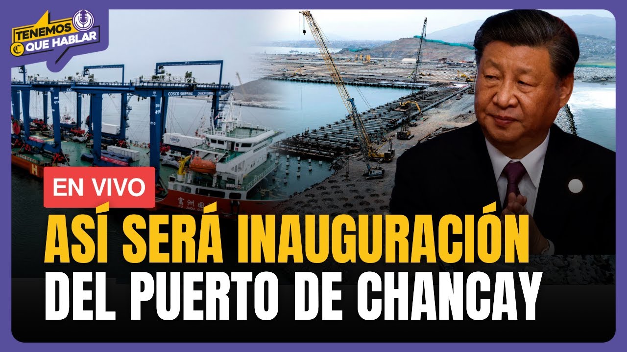 🔴APEC 2024: Puerto de Chancay será inaugurado por Xi Jinping en Perú | Tenemos Que Hablar