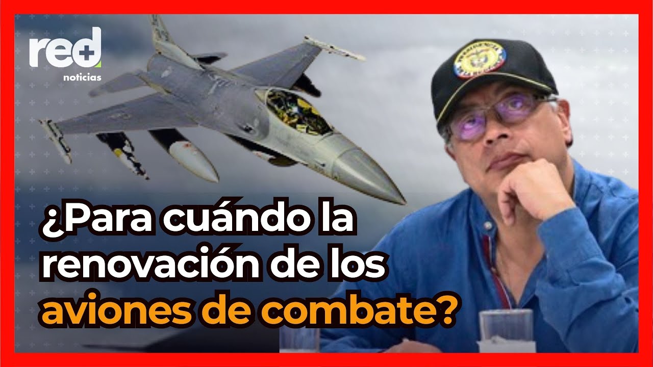 ¿Qué pasó con la renovación de los aviones de combate de Colombia anunciada por Gustavo Petro?