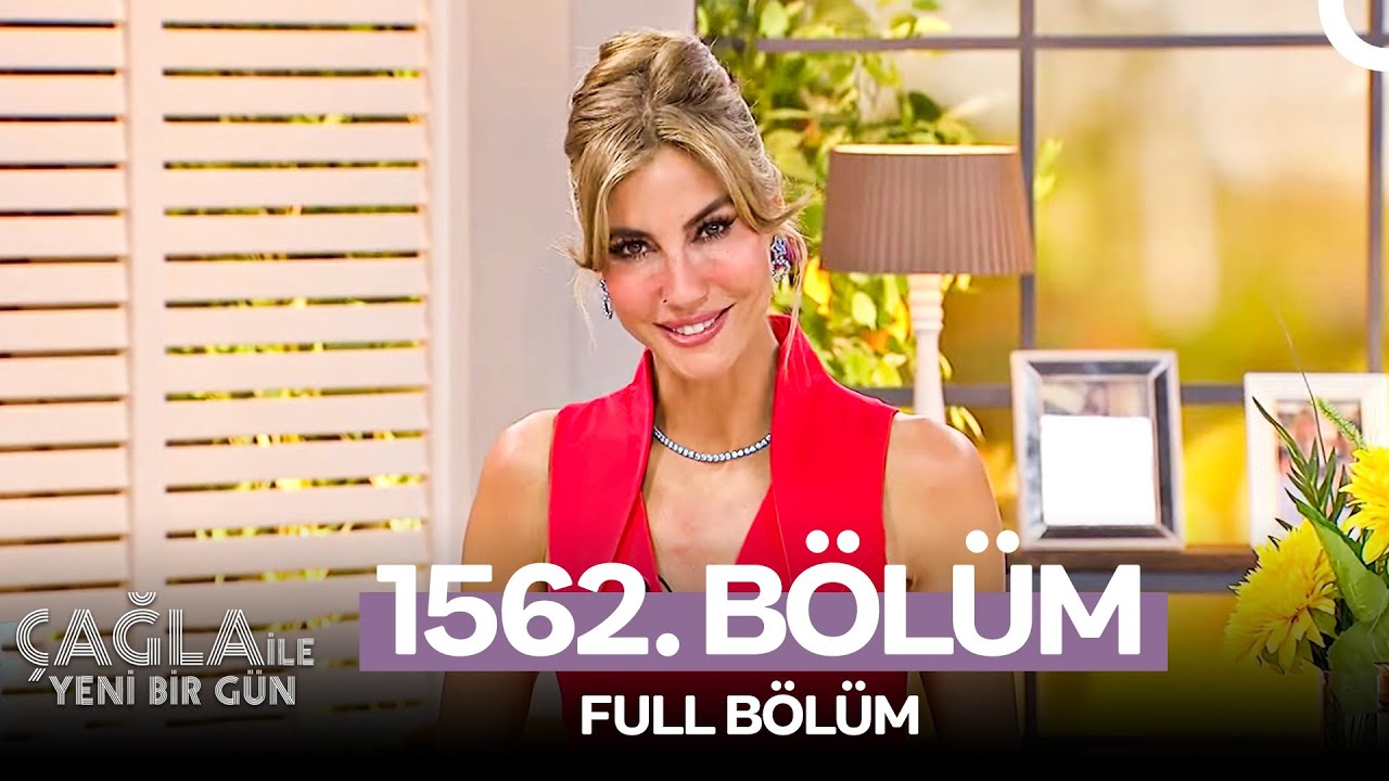 Çağla ile Yeni Bir Gün 1562. Bölüm