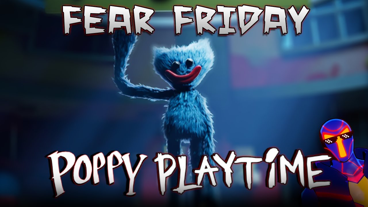 Fear Friday: Poppy Playtime
