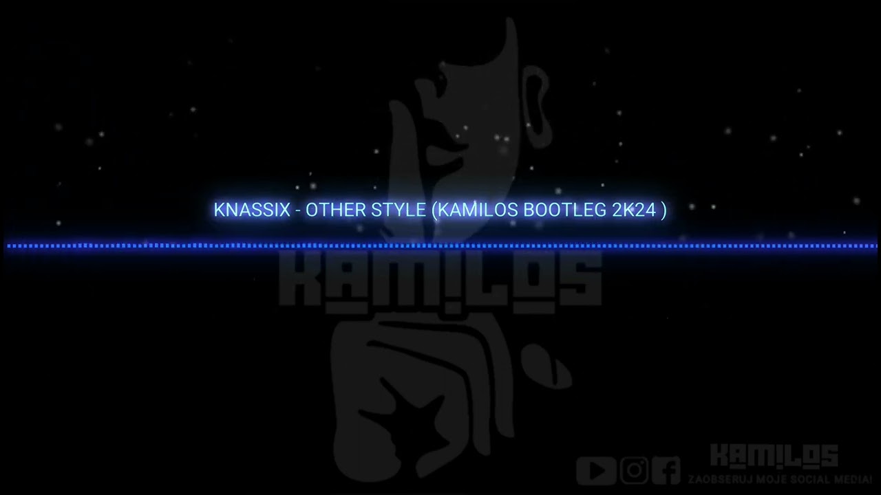 KNASSIX - OTHER STYLE (KAMILOS BOOTLEG 2K24 )
