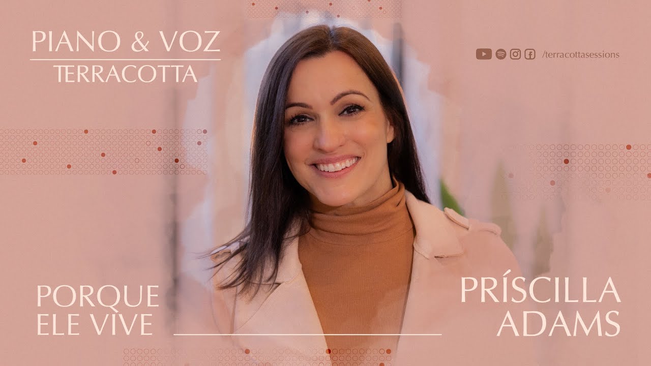 PRÍSCILLA ADAMS - PORQUE ELE VIVE | PIANO & VOZ TERRACOTTA