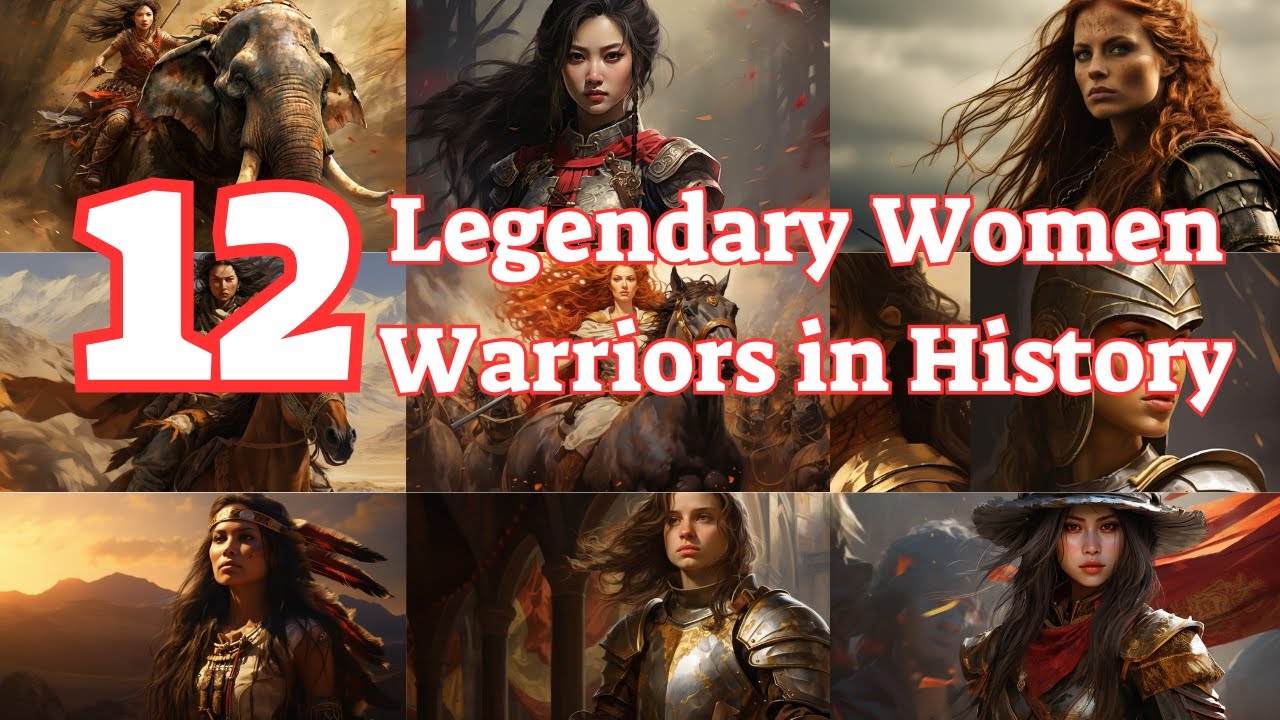 Warrior Queens and Heroines: 12 Legendary Women Warriors in History