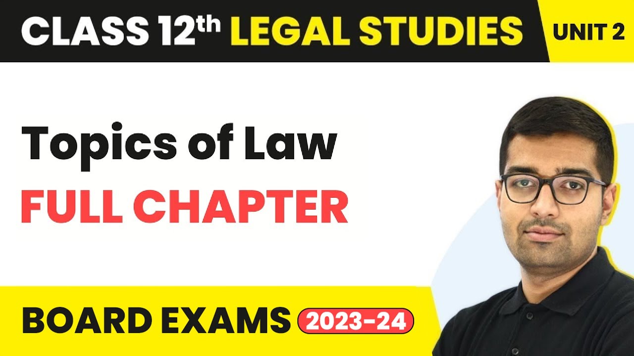 Topics of Laws - Full Chapter Explanation | Class 12 Legal Studies Unit 2 | 2022-23