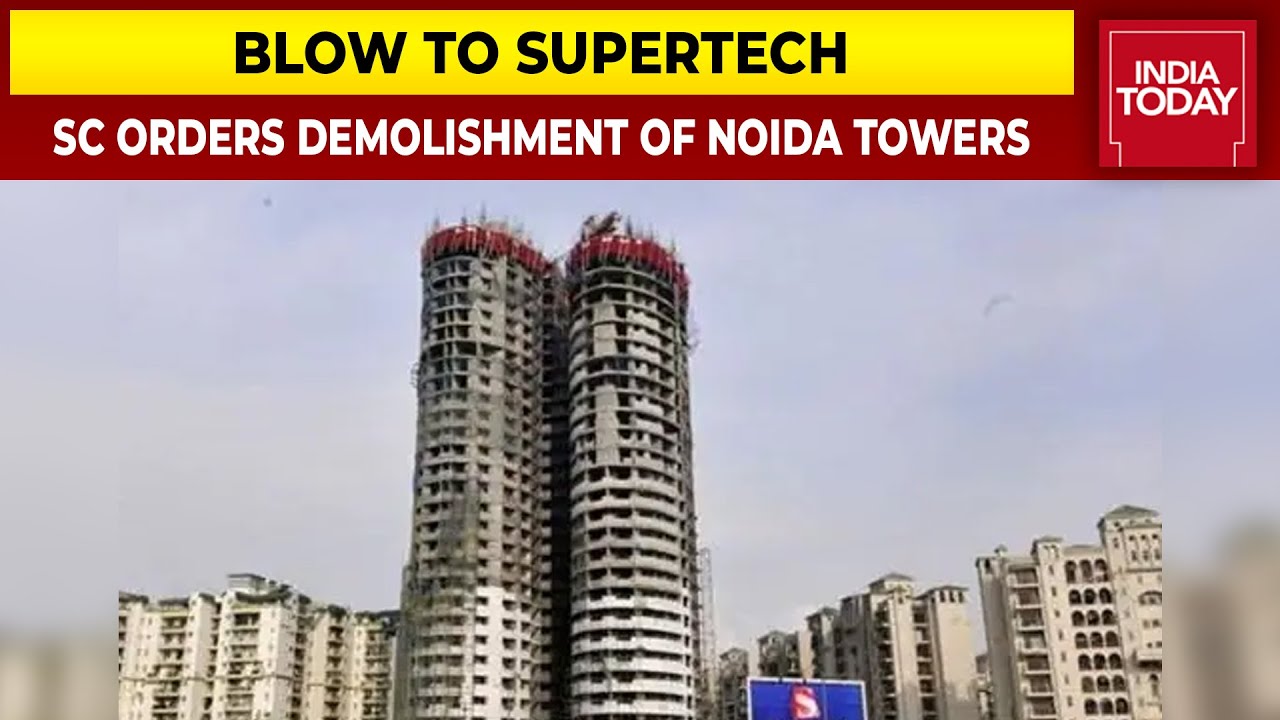 Blow To Supertech, Supreme Court Orders Demolishment Of Supertech Noida Towers Within Two Weeks