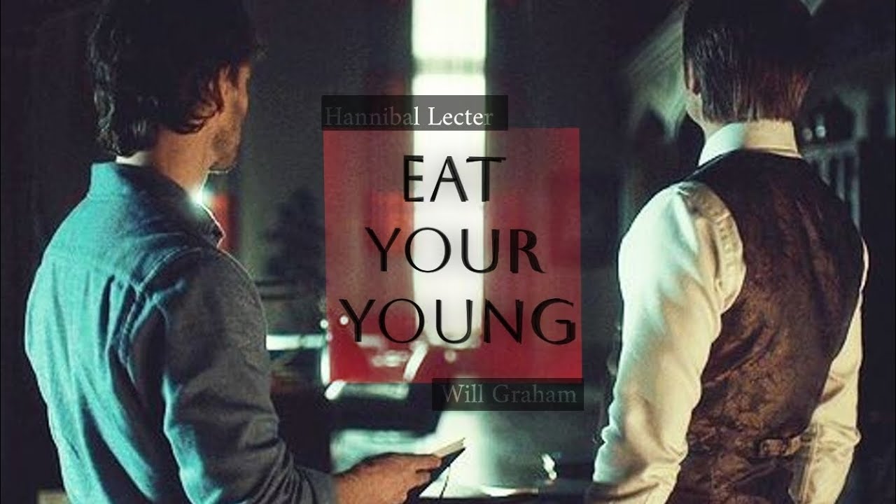 Hannibal & Will | Eat Your Young