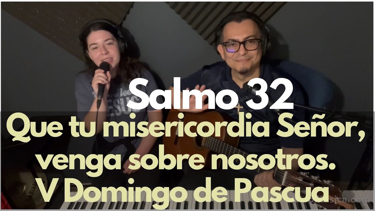 Salmo 32: Que tu misericordia Señor, venga sobre nosotros. Música por Estela Garcia-Lopez.