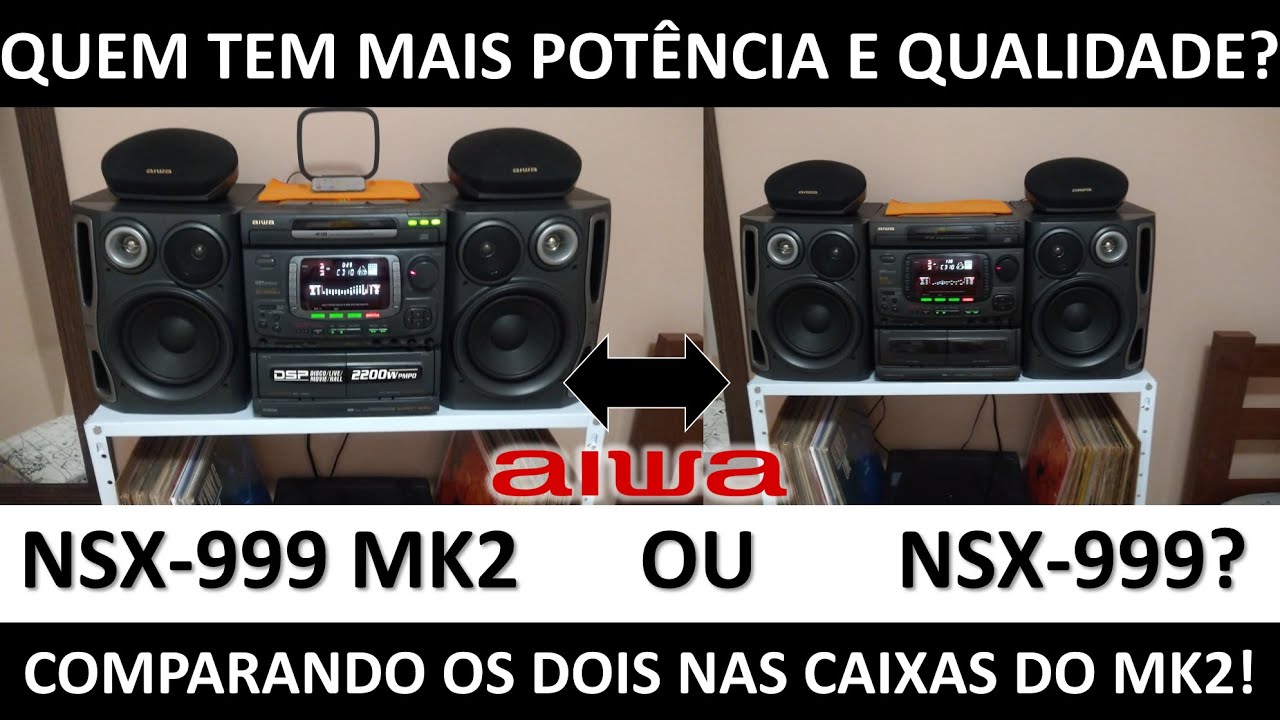 Aiwa MK2 e 999: Mais um comparativo top!!!