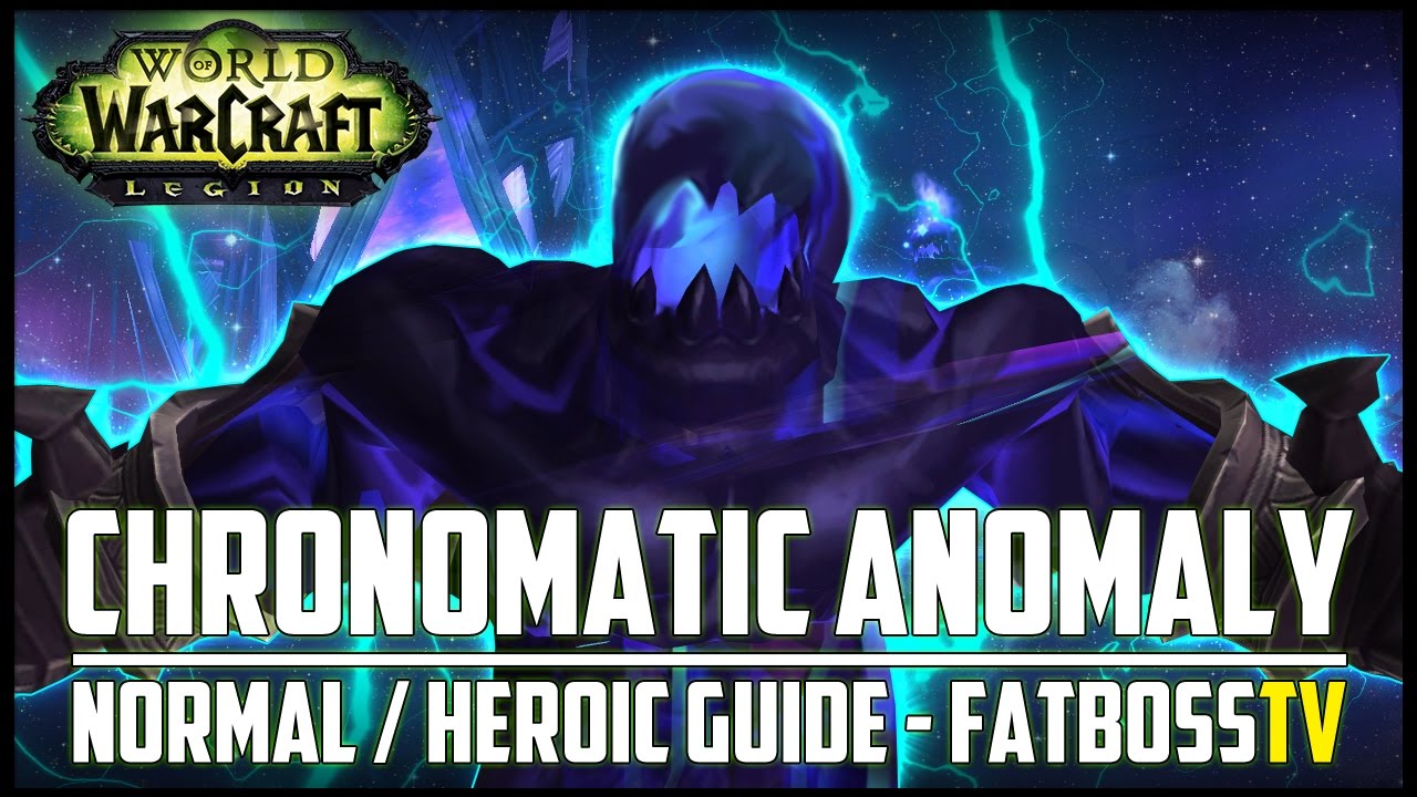 Chronomatic Anomaly Normal + Heroic Guide - FATBOSS