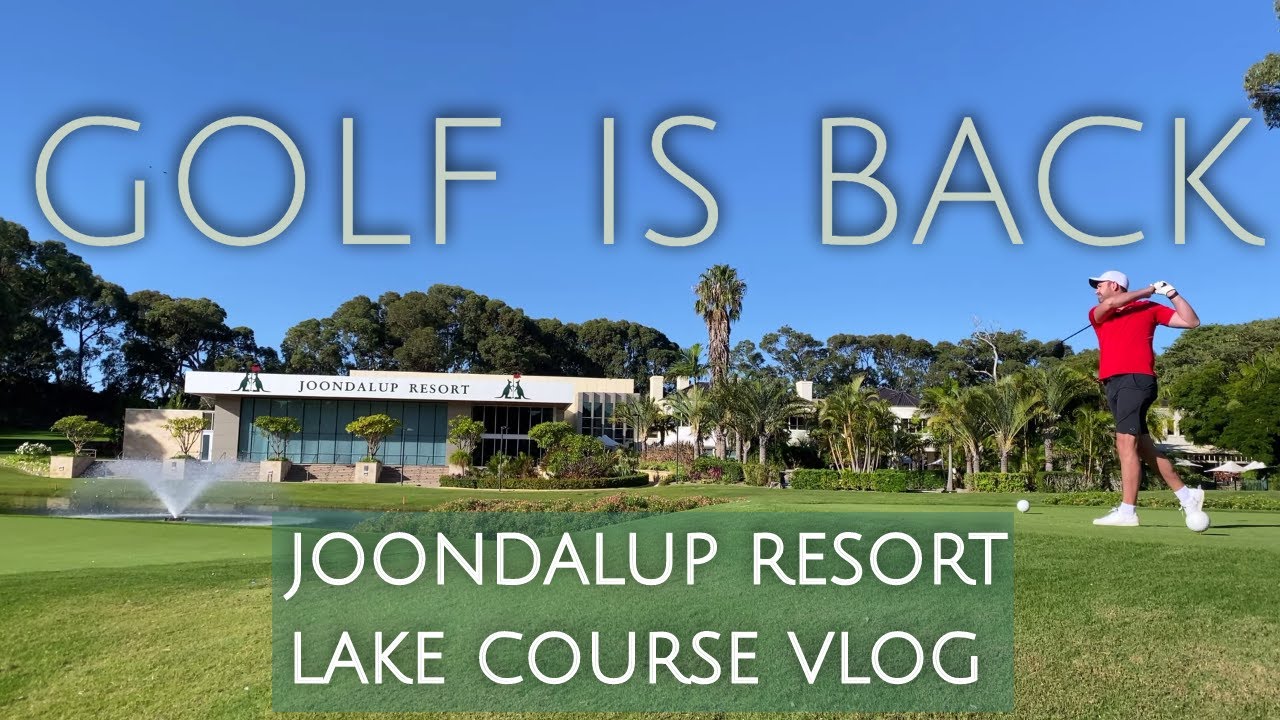 GOLF IS BACK // Playing after Lockdown // Joondalup Resort Lake Course