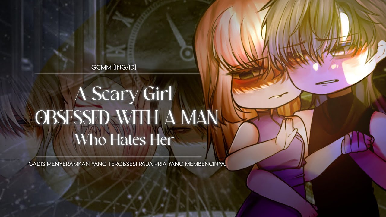 [ING/ID] A Scary Girl Obsessed With A Man Who Hates Her || FULL MOVIE || GCMM ||Gacha Club Indonesia