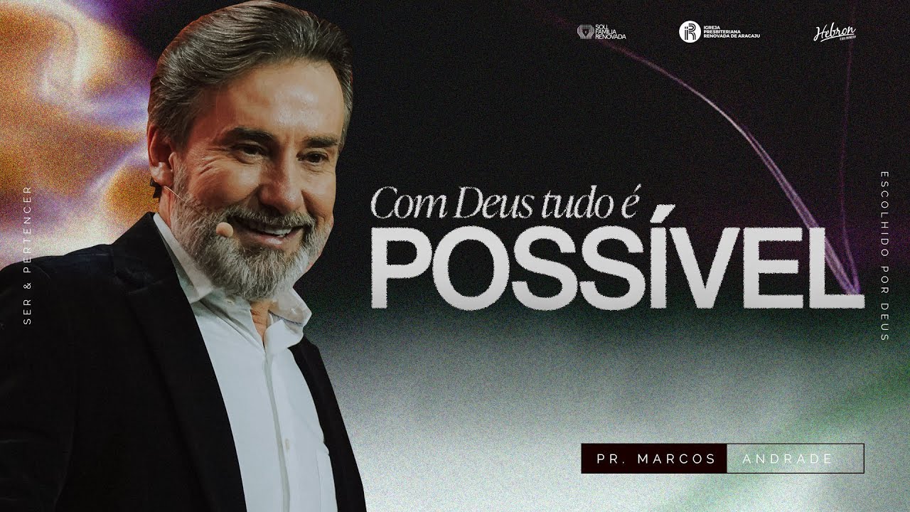 Com Deus Tudo é Possível | Pr. Marcos Andrade