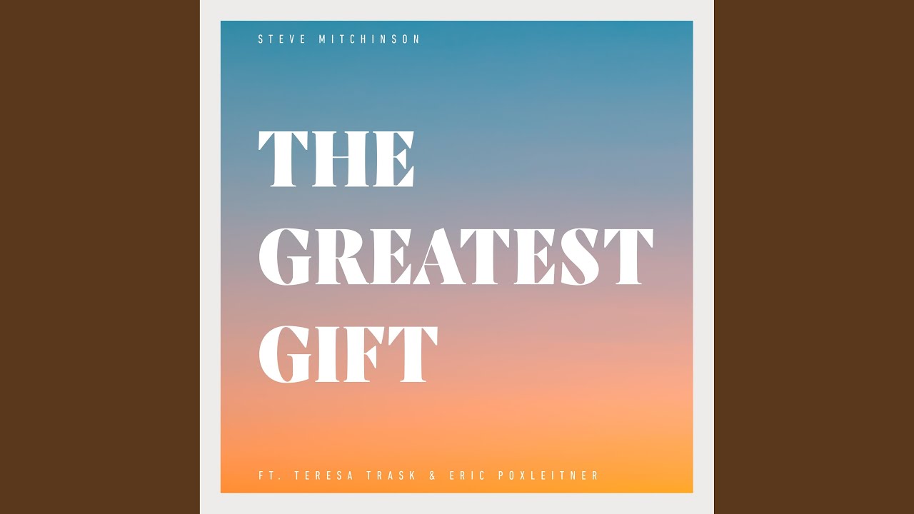 The Greatest Gift (feat. Teresa Trask & Eric Poxleitner)