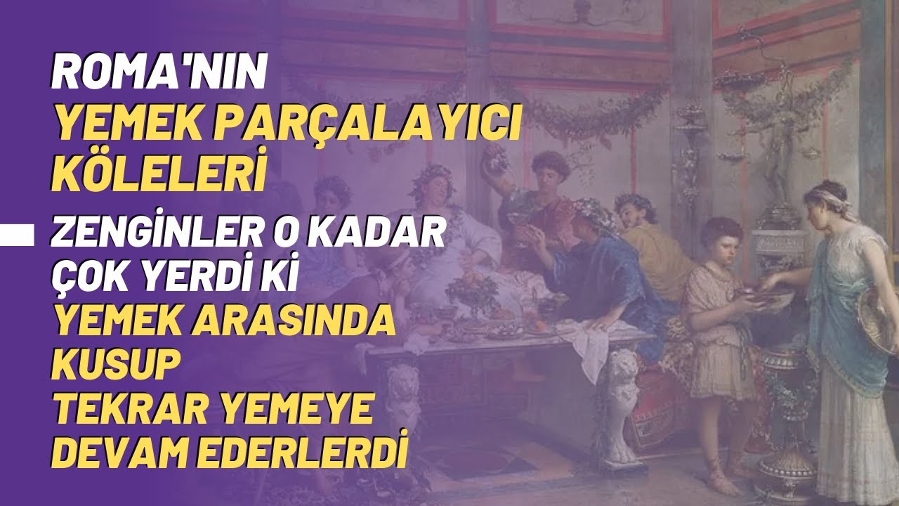 Roma'da Zenginler O Kadar Çok Yerdi Ki Yemek Arasında Kusup Tekrar Yemeye Devam Ederlerdi..