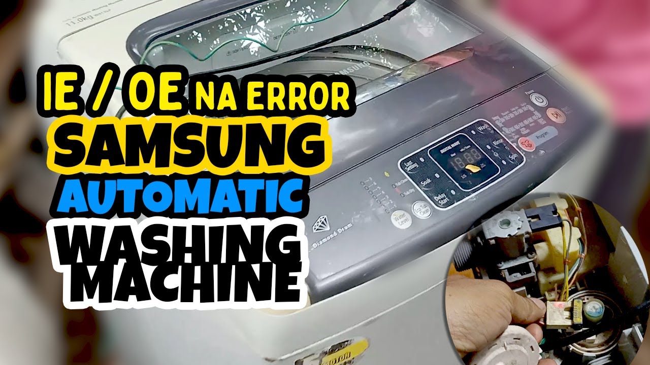Samsung Automatic Washing Machine OE and IE Error (galing junkshop)