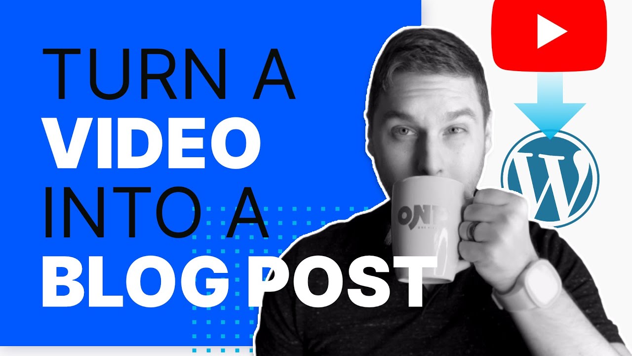 How to turn a Video into a Blog Post (EASILY!)