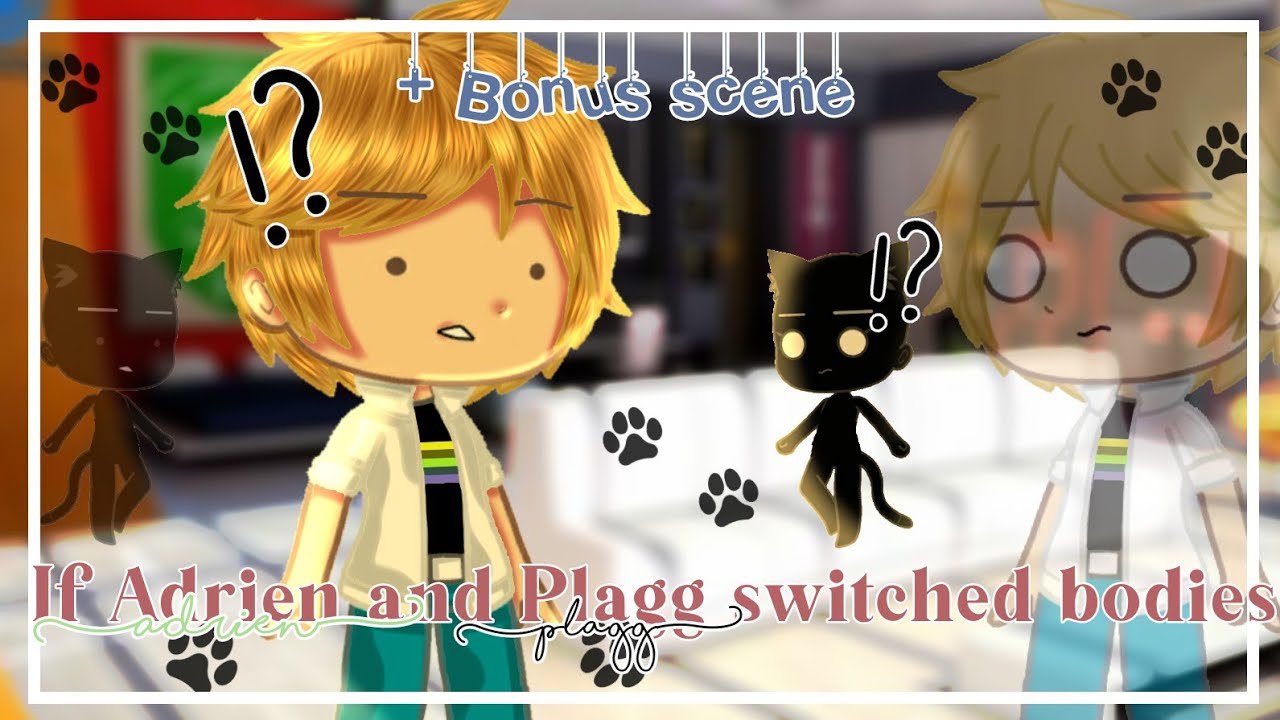 ||If Adrien and Plagg switched bodies +Bonus scene|| Gacha club|| Miraculous ladybug