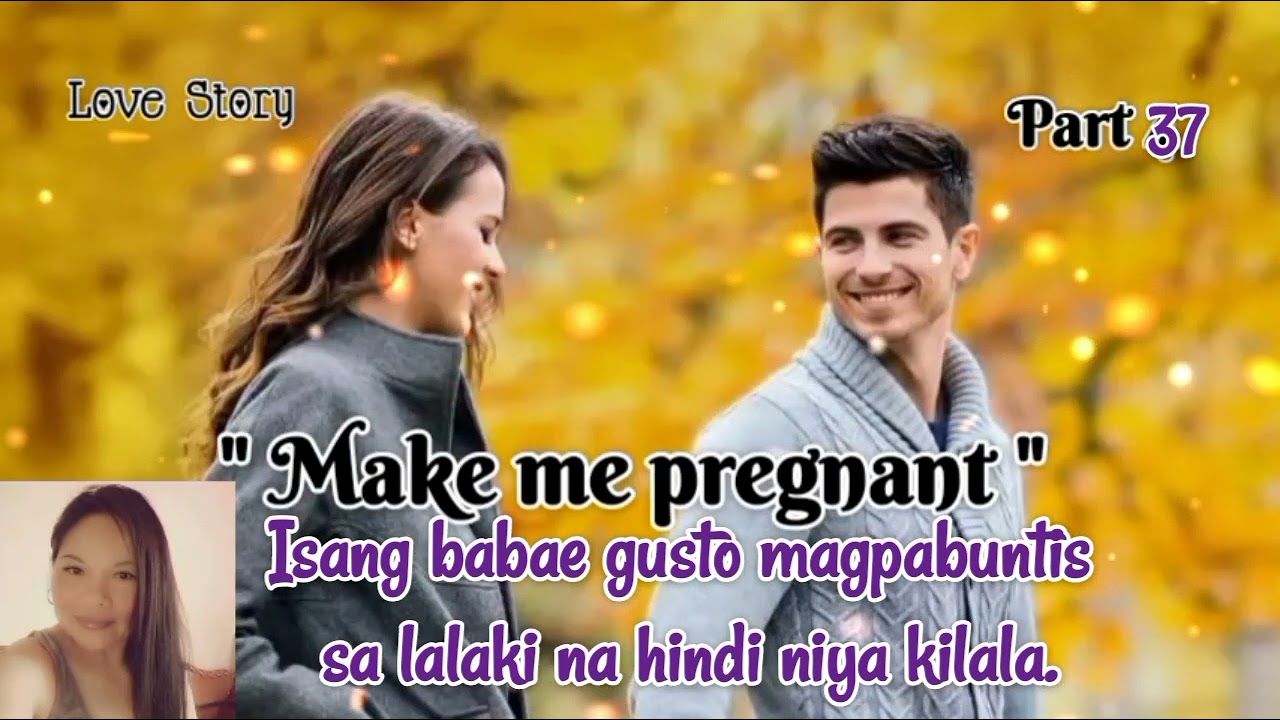 MAKE ME PREGNANT Part 37 #lovestory #tagaloglovestory #stories #pinoystories  #tagaloglovestories