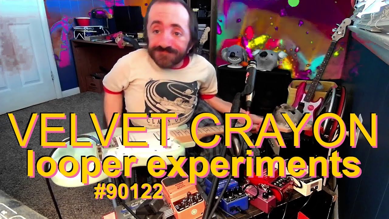 Velvet Crayon - Do Tardigrades Dance? aka Looper Experiment 90122