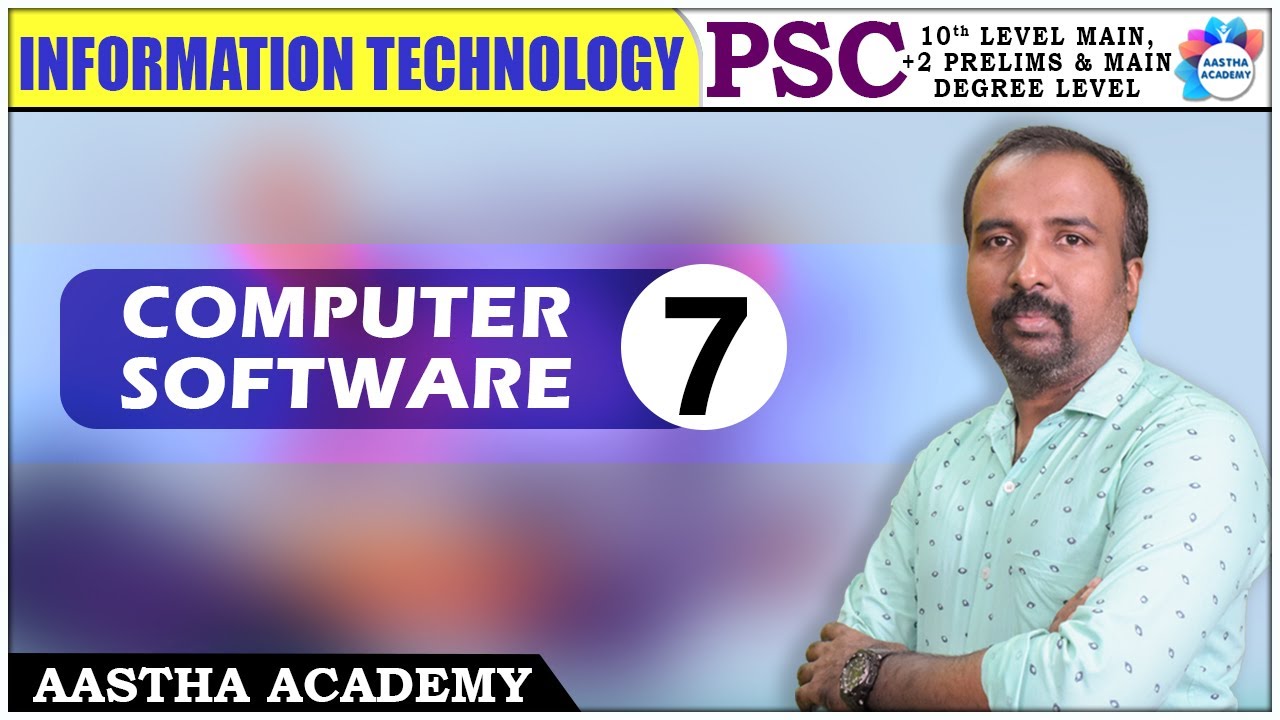 PSC | INFORMATION TECHNOLOGY | CLASS - 7 | COMPUTER SOFTWARE | AASTHA ACADEMY