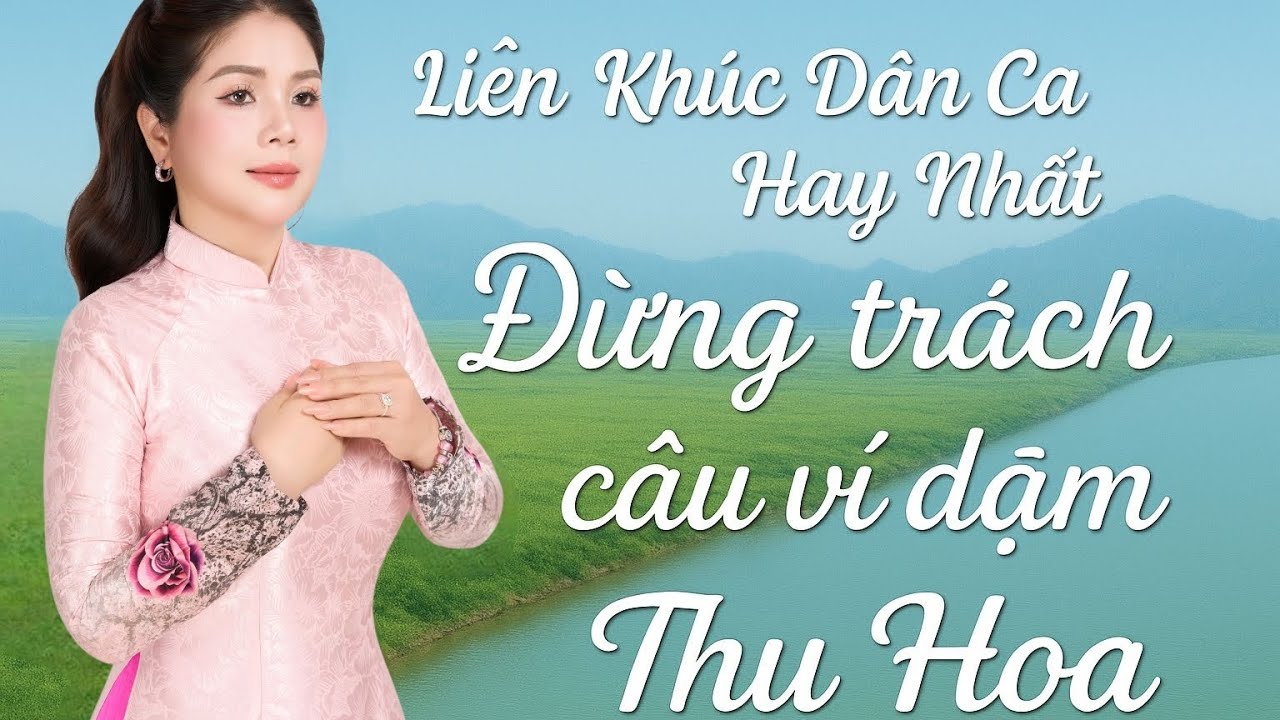 Liên Khúc Nhạc Dân Ca HAY NHẤT|| Thu Hoa || Đừng Trách Câu Ví Dặm 