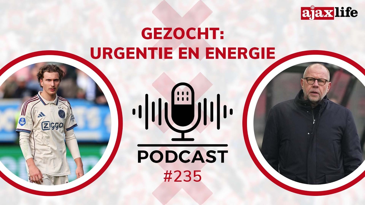 Ajax Life Podcast #235 - Gezocht: urgentie en energie