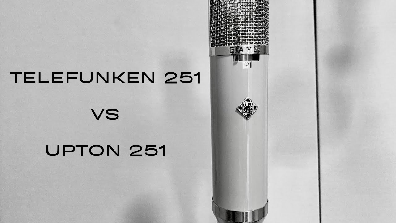 Upton 251 vs Telefunken 251 (AC701) Microphone