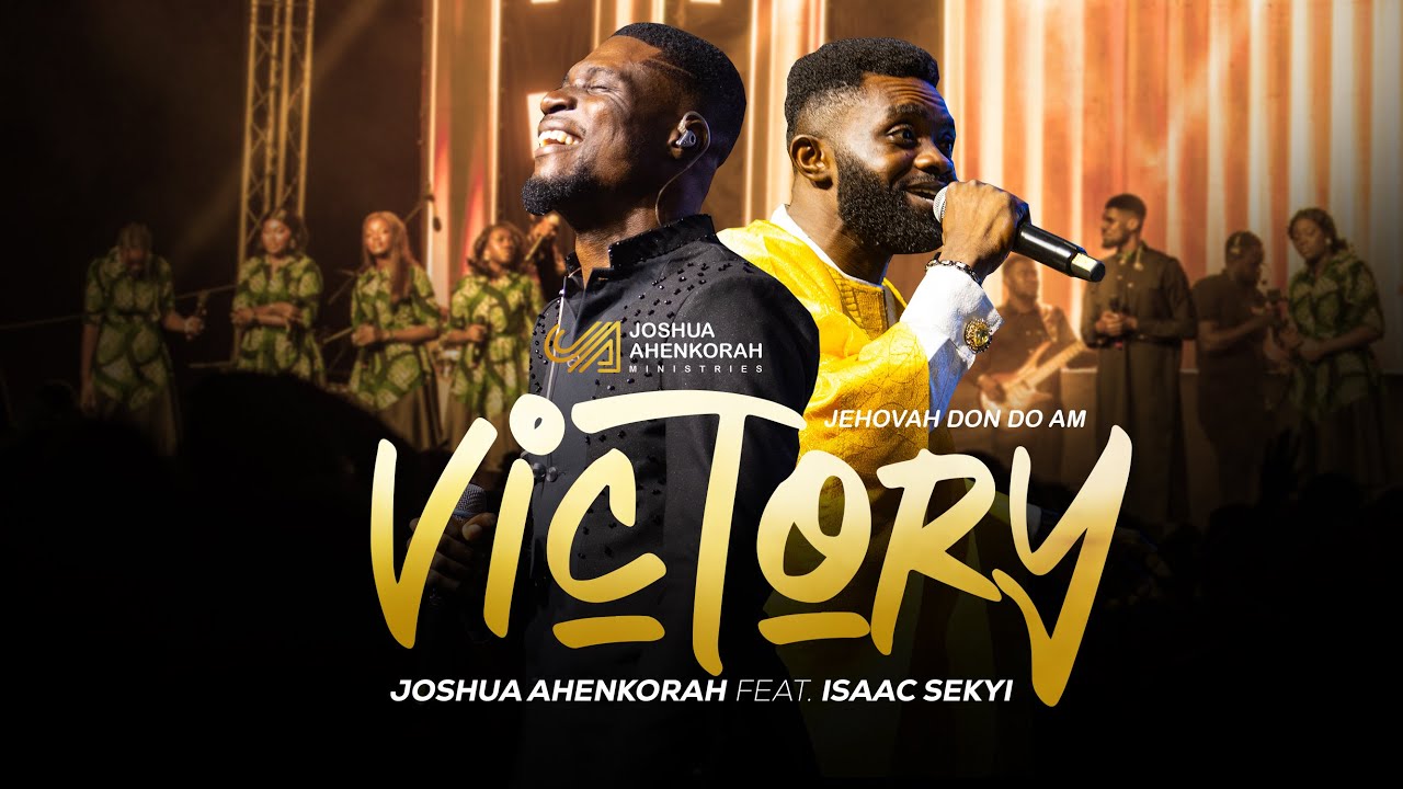 VICTORY - Joshua Ahenkorah Feat. Isaac Sekyi