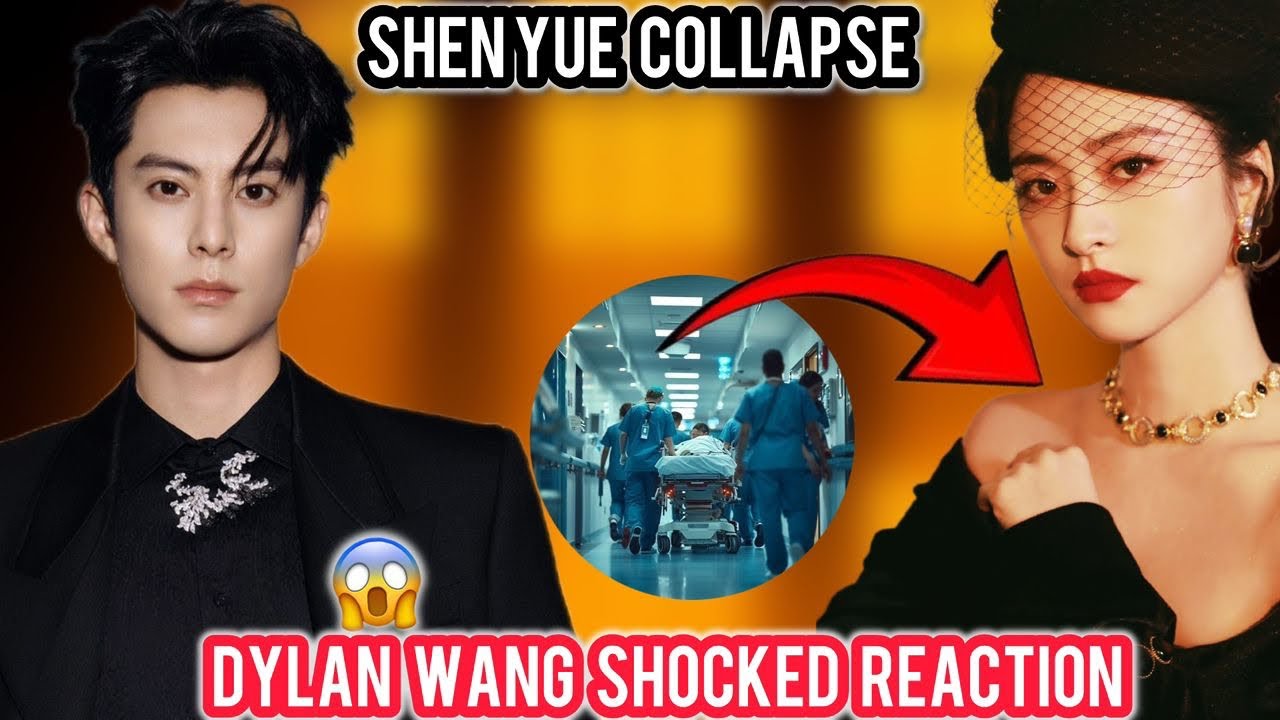 Shen Yue Hospitalized After On-Set Collapse - Dylan Wang&rsquo;s Emotional Reaction Stuns Fans Worldwide&rdquo;