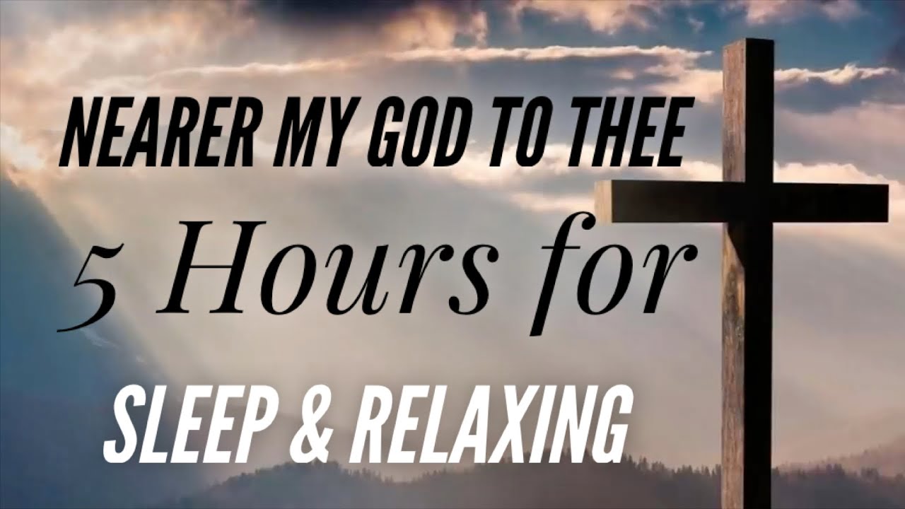 Nearer My God To Thee - Beautiful hymn! (5 Hours for sleeping and relaxing)