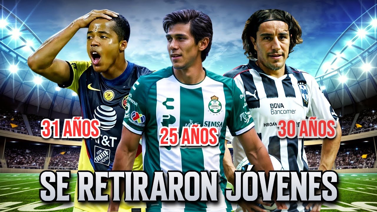 12 Jugadores Mexicanos que se Retiraron Demasiado Jóvenes