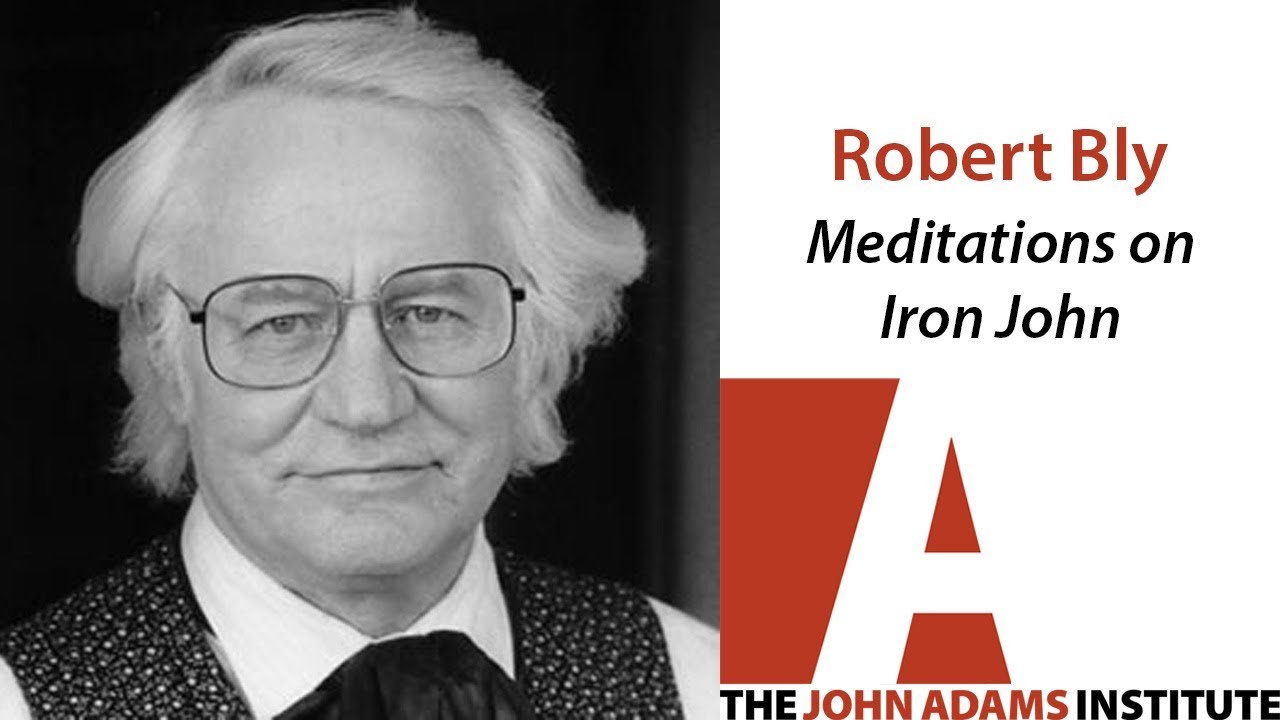Robert Bly on Meditations on Iron John - The John Adams Institute