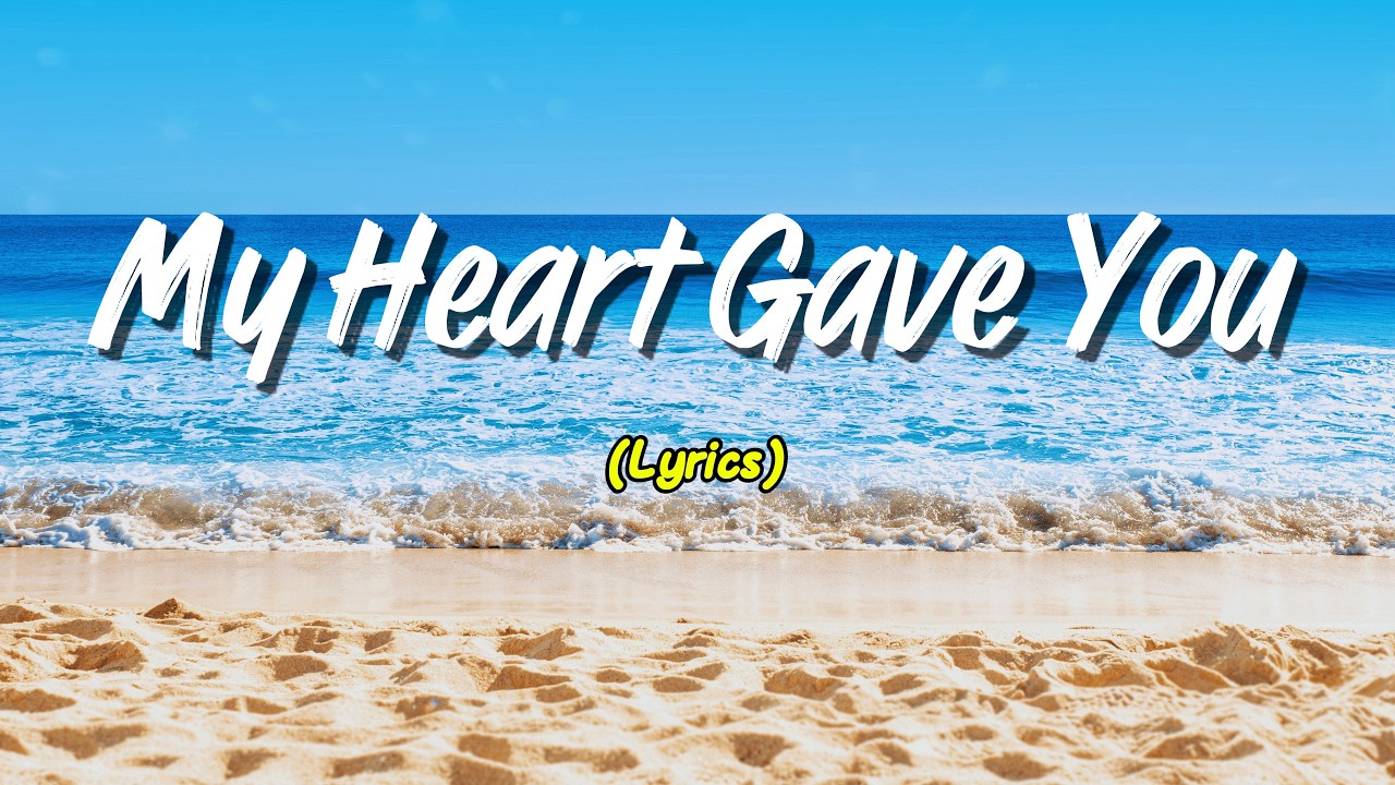 My Heart Gave You (Lyrics)