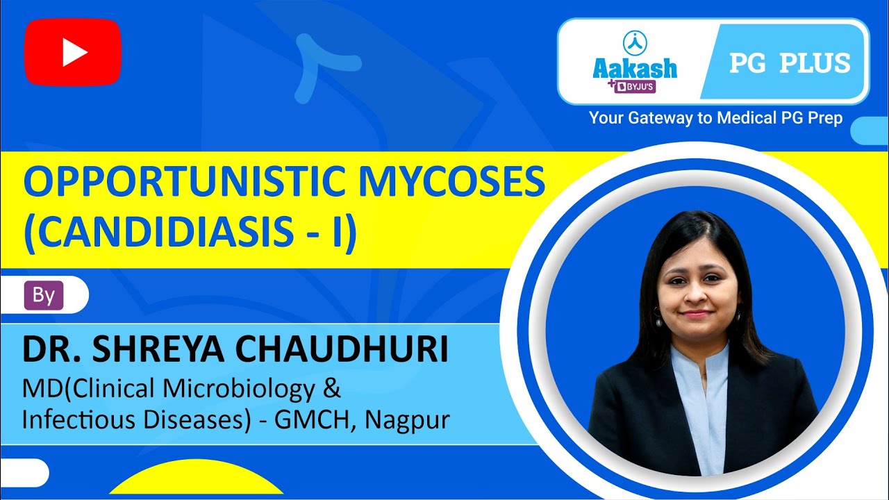 Оппортунистические микозы (Кандидоз - 1) Шрея Чаудхури | Аакаш ПГ Плюс