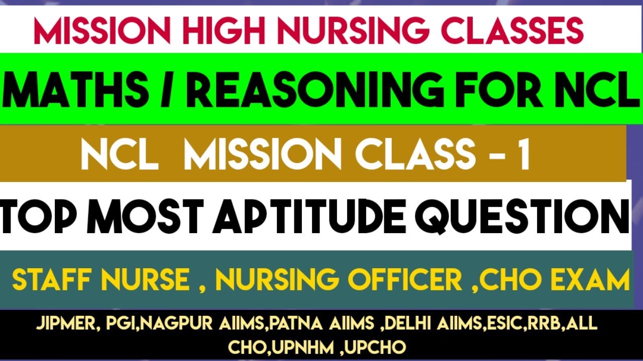 Aptitude / Maths / Reasoning Class-1 Staff Nurse / Nursing Officer for NCL ESIC DSSSB RRB CGHS CHO