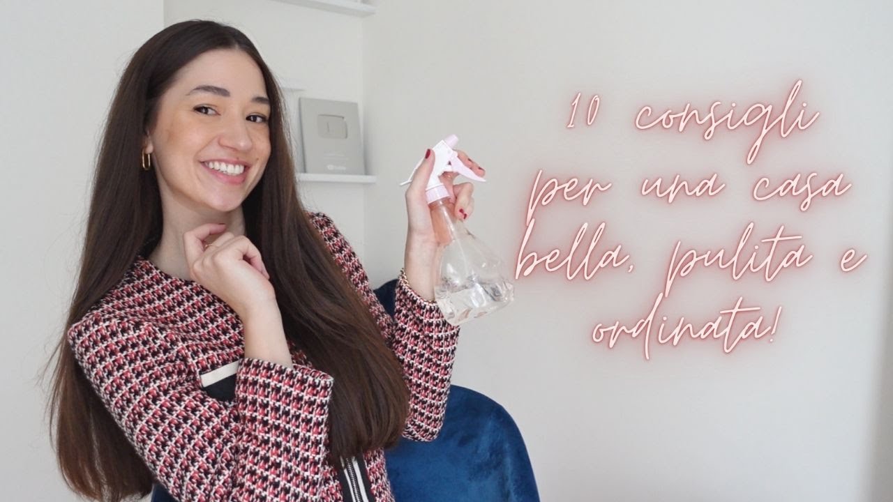 10 CONSIGLI PER UNA CASA BELLA, PULITA E ORDINATA!