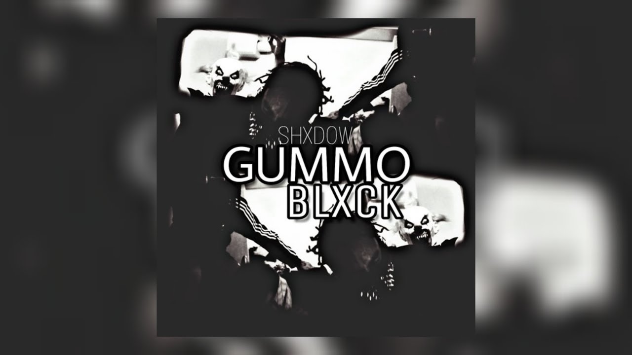 Shxdow - Gummo Blxck