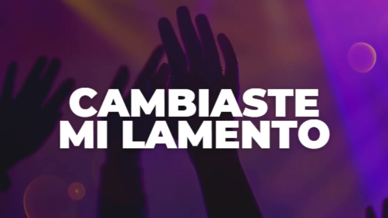 CAMBIASTE MI LAMENTO