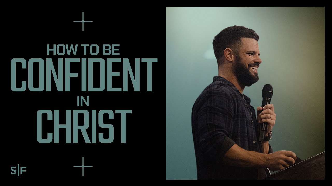 How To Be Confident In Christ | Steven Furtick