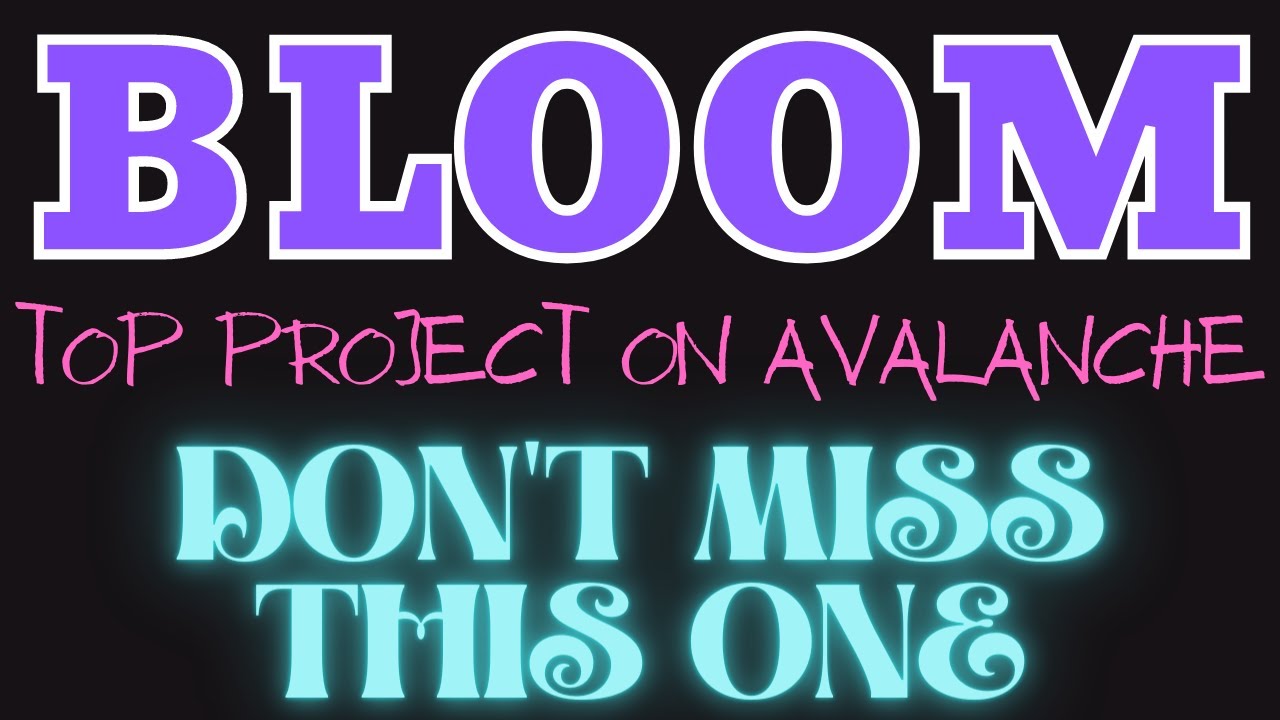 DO NOT MISS BLOOMIFY IT WILL BE THE HOTTEST PROJECT ON AVALANCHE