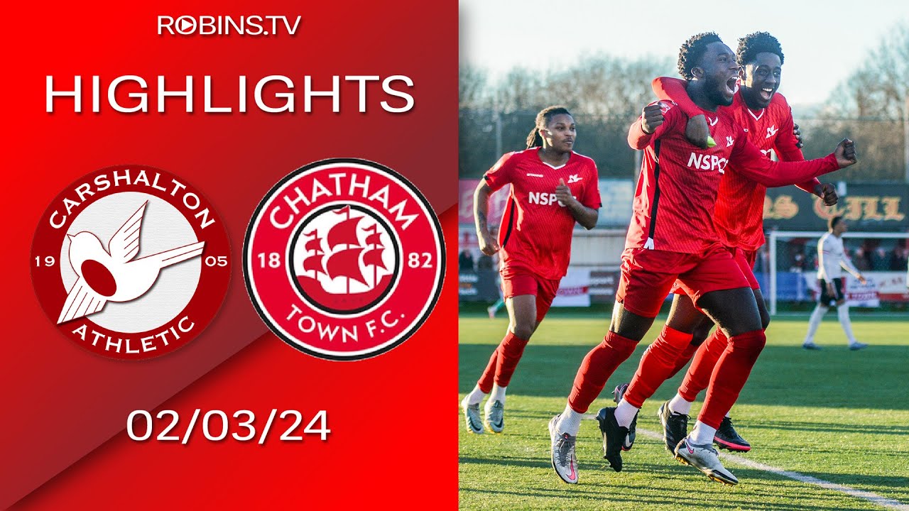 Highlights - Carshalton Athletic VS Chatham Town - 02/03/24