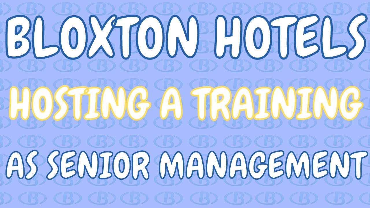 Bloxton Hotels | Hosting a training session as Senior Management (3.0 - FAST)!